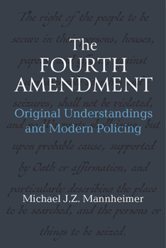 Paperback The Fourth Amendment: Original Understandings and Modern Policing Book