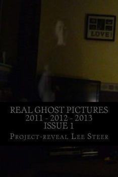 Paperback Real Ghost Pictures 2011 - 2012 - 2013: User Submitted Ghost Pictures From All Over The World!! Book