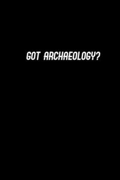 got archaeology?: Hangman Puzzles | Mini Game | Clever Kids | 110 Lined pages | 6 x 9 in | 15.24 x 22.86 cm | Single Player | Funny Great Gift