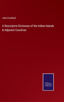 Hardcover A Descriptive Dictionary of the Indian Islands & Adjacent Countries Book