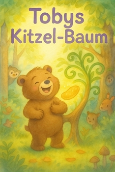 Tobys Kitzel-baum: Eine fröhliche Gutenachtgeschichte voller Lachen und Freundschaft