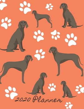 Paperback 2020 Planner: 2020 Weekly Planner Organizer Dated Calendar And ToDo List Tracker Notebook Weimaraner Dog Coral Book