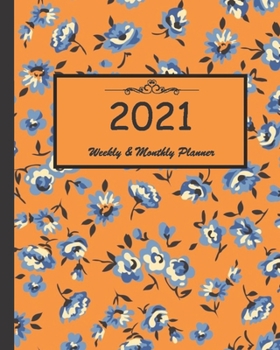 2021 Weekly & Monthly Planner: Calendar 2021 with relaxing designs and amazing quotes : 01 Jan 2021 to 31 Dec 2021, 141 ligned pages with flolar cover printed on high quality.