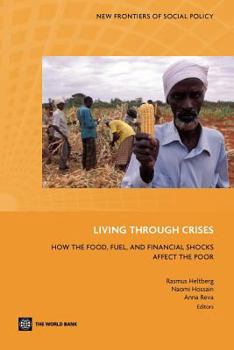 Paperback Living Through Crises: How the Food, Fuel, and Financial Shocks Affect the Poor Book