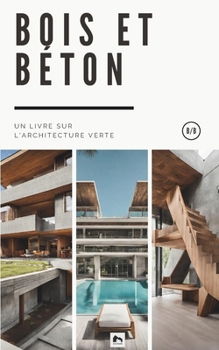 Bois et Béton: Un Livre sur l'Architecture Verte
