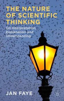 Hardcover The Nature of Scientific Thinking: On Interpretation, Explanation, and Understanding Book