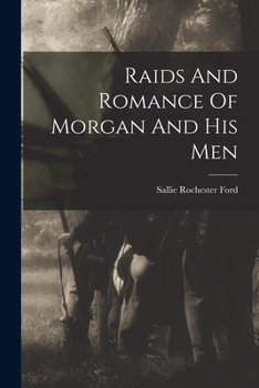 Raids and Romance of Morgan and His Men