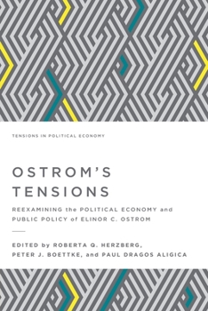 Ostrom's Tensions: Reexamining the Political Economy and Public Policy of Elinor C. Ostrom: 2 (Tensions in Political Economy)