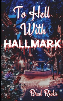 Paperback To Hell With Hallmark Book