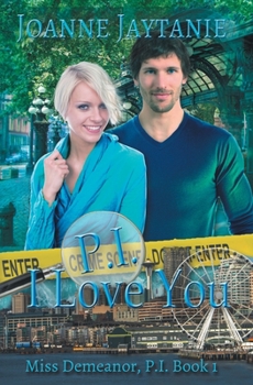 P.I. I Love You - Book #1 of the Miss Demeanor