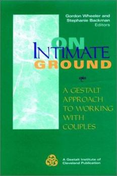 Hardcover On Intimate Ground: A Gestalt Approach to Working With Couples (The Jossey-Bass Social and Behavioral Science Series) Book