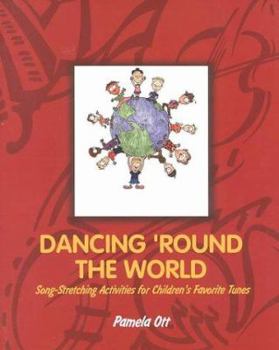 Paperback Dancing &#8242;round the World: Song Stretching Activities for Children&#8242;s Favorite Tunes Book