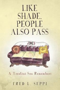 Paperback Like Shade, People Also Pass: A Trentini Son Remembers Book