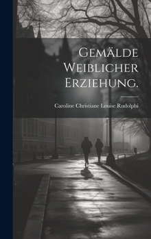 Hardcover Gemälde weiblicher Erziehung. [German] Book