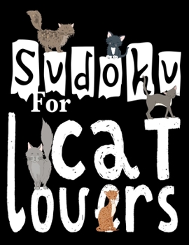 Paperback Sudoku For Cat Lovers: A Selection of Sudoku, Cryptograms, Wordsearches, Wordmatches and Coloring Pictures for Those Who Love Puzzles and Cat Book