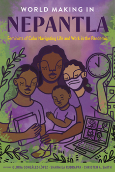 World Making in Nepantla: Feminists of Color Navigating Life and Work in the Pandemic