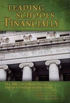 Paperback Leading Schools Financially: The Abcs of School Finance: Indiana Extracurricular Guide Book