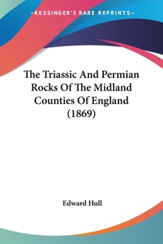 Paperback The Triassic And Permian Rocks Of The Midland Counties Of England (1869) Book