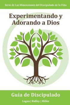 Experiencing and Worshipping God: Intentionally and consistently engaging with God in such a way that you open yourself to a deeper relationship with him ... Kingdom (Dimensions of Discipleship Book 1