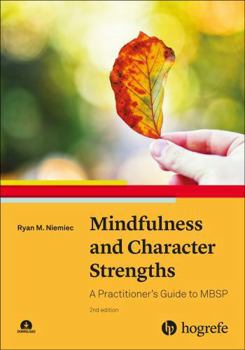 Paperback Mindfulness and Character Strengths: A Practitioner’s Guide to MBSP Book