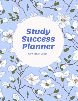 Study Success Planner: 12 week journal to record study to do and daily course reflections.  Monthly planners & to do list. Blue & white flowers design