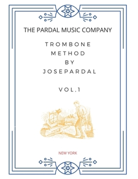 Trombone Method by Jose Pardal Vol,1: New York