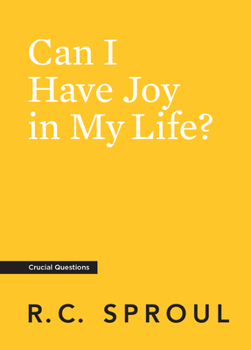 Can I Have Joy In My Life? - Book #12 of the Crucial Questions