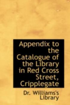 Paperback Appendix to the Catalogue of the Library in Red Cross Street, Cripplegate Book