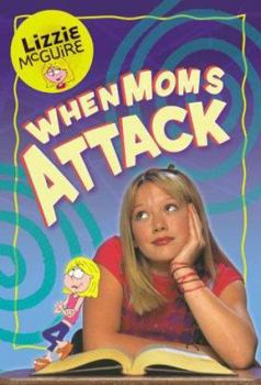 Paperback Lizzie McGuire: When Moms Attack! - Book #1: Junior Novel [With Free Body Gem Tattoo] Book