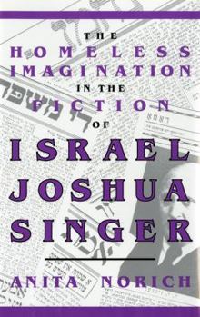 The Homeless Imagination in the Fiction of Israel Joshua Singer - Book  of the Jewish Literature and Culture