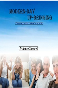 Paperback Modern-Day Up-Bringing: Coping with today's youth Book