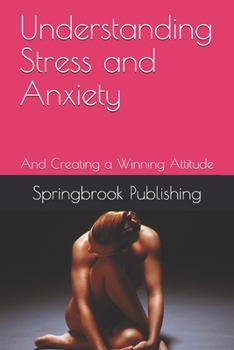 Paperback Understanding Stress and Anxiety: And Creating a Winning Attitude Book