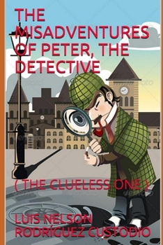Paperback The Misadventures of Peter, the Detective: ( the Clueless One ) [Spanish] Book