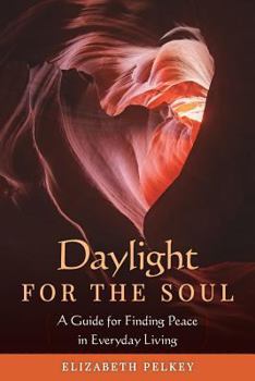 Paperback Daylight for the Soul: A Guide for Finding Peace in Everyday Living Book