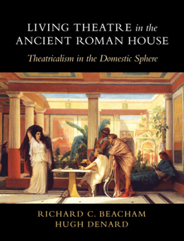 Hardcover Living Theatre in the Ancient Roman House: Theatricalism in the Domestic Sphere Book