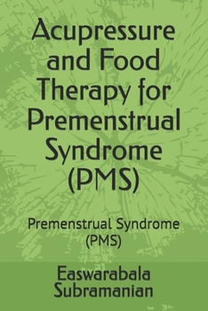 Acupressure and Food Therapy for Premenstrual Syndrome (PMS): Premenstrual Syndrome (PMS) (Medical Books for Common People - Part 2)