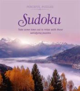 Paperback Peaceful Puzzles Sudoku: Take Some Time Out to Relax with These Satisfying Puzzles Book
