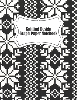 Knitting Design Graph Paper Notebook: Black White Knitting Design Project Snowflakes Blank Journal for Knitters. Beginners Knitting Project Journal  4:5