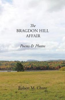 Paperback The Bragdon Hill Affair: Poems & Photos Book