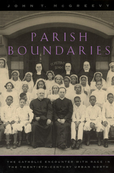Paperback Parish Boundaries: The Catholic Encounter with Race in the Twentieth-Century Urban North Book