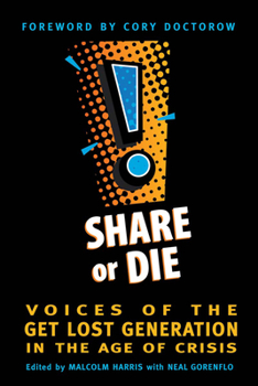 Paperback Share or Die: Voices of the Get Lost Generation in the Age of Crisis Book