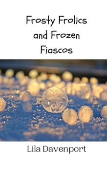 Paperback Frosty Frolics and Frozen Fiascos Book