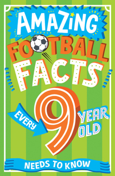 Paperback Amazing Football Facts Every 9 Year Old Needs to Know Book