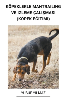 Paperback Köpeklerle Mantrailing ve Izleme çalışması (Köpek Eğitimi) [Turkish] Book