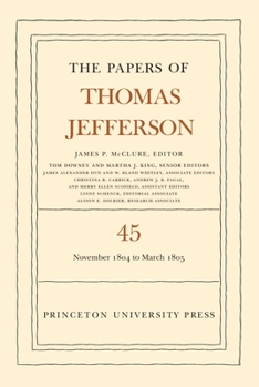 The Papers of Thomas Jefferson, Volume 45: 11 November 1804 to 8 March 1805
