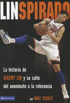 Linspirado: La historia de Jeremy Lin y su salto del anonimato a la relevancia