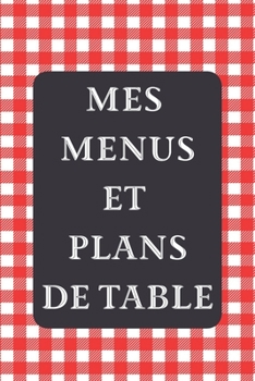 Paperback Mes Menus et Plans de Table: Un dîner parfait ! 15 x 23 cm 100 pages Carnet pour réceptions [French] Book