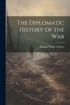 Paperback The Diplomatic History of the War Book