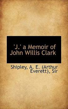 Paperback J. a Memoir of John Willis Clark Book