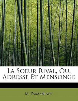 La Soeur Rival, Ou, Adresse et Mensonge